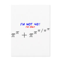 I'm not 40, I'm only 39.999554547 Postcards
