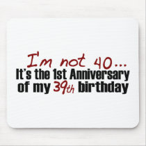 I'M Not 40 Mouse Mat