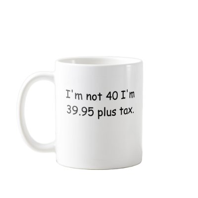 I'm Not 40 Mug by teestyles