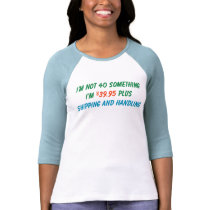 I'm not 40 Something t-shirts
