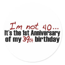 I'M Not 40 Round Sticker