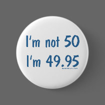 I'm not 50, I'm 49.95 buttons