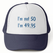 I'm not 50, I'm 49.95 hats