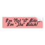 I'm Not "A" Bitch, I'm "The" Bitch! Bumper Stickers