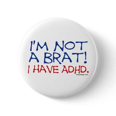 I'm Not a Brat! I Have ADHD Pinback Button by ironydesign