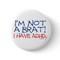 I'm Not a Brat! I Have ADHD buttons