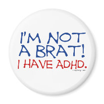 I'm Not a Brat! I Have ADHD magnets by ironydesign I'm Not a Brat! I Have ADHD magnets