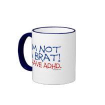 I'm Not a Brat! I Have ADHD mugs