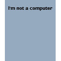 I'm not a computer t-shirts by aantwan90 I'm not a computer t-shirts