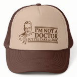 I'm Not A Doctor Trucker Hat