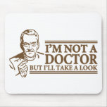 I'm Not A Doctor Mousepads