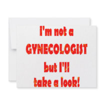 I'm Not A Gynecologiest But I'll Take A Look invitations