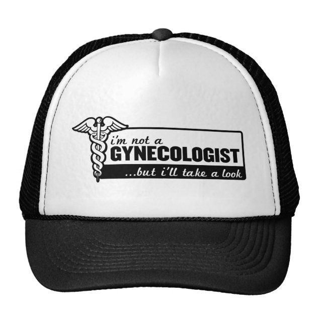 i'm not a gynecologist but i'll take a look funny trucker hat-0