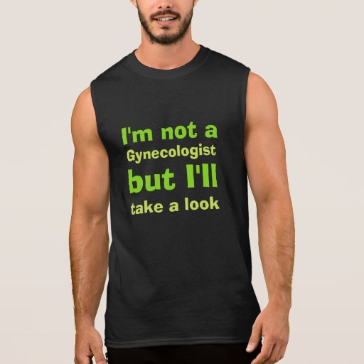 i am not a gynecologist t shirt