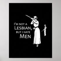 I'm not a Lesbian, but I hate Men Print