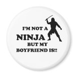 I'm Not a Ninja But My Boyfriend Is Fridge Magnets