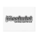I'm Not A Pessimist, I Just Always Expect Worst Postcard
