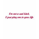 I'm not a real bitch,I just play one in your life t-shirts by Distractions360 I'm not a real bitch,I just play one in your life t-shirts