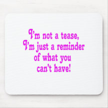I'm not a tease mousemats
