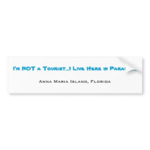 I'm NOT a Tourist...I Live Here in Paradise, An... bumper stickers by laurelnev I'm NOT a Tourist...I Live Here in Paradise, An... bumper stickers