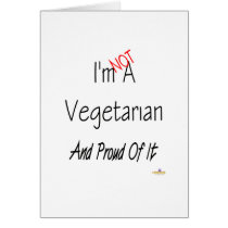 I'm Not A Vegetarian And Proud Of It cards by sayingsentral I'm Not A Vegetarian And Proud Of It cards