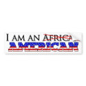 I'm Not An African American - I Am An American bumper stickers by patrioticdissent I'm Not An African American - I Am An American bumper stickers