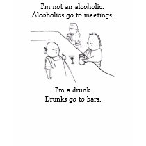 I'm not an alcoholic. Alcoholics go to meetings. t-shirts by aspeters2000 I'm not an alcoholic. Alcoholics go to meetings. t-shirts