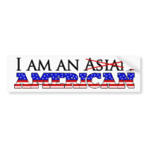 I'm Not An Asian American - I'm an American bumper stickers
