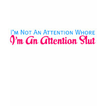 I'm Not An Attention Whore t-shirts by GinkgoPhyta I'm Not An Attention Whore t-shirts