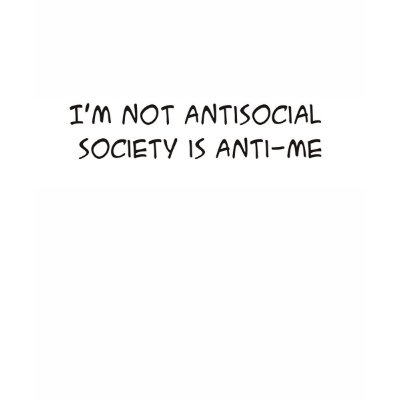 I'M NOT ANTI-SOCIAL TEE SHIRT by burntright