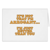 I'm Not Arrogant Card