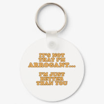 I'm Not Arrogant keychains by RudeDuckDesigns I'm Not Arrogant keychains