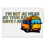 I'm Not As Mean.... Greeting Card