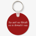 Im not as think as u drunk i am keychains