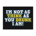 I'm Not As Think As You Drunk I Am Post Card