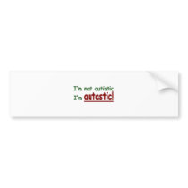 I'm not Autistic I'm Autastic! (Autism Awareness) Bumper Sticker