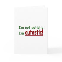 I'm not Autistic I'm Autastic! (Autism Awareness) Greeting Cards