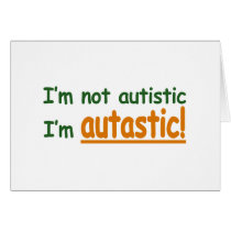 I'm not Autistic I'm Autastic! (Autism Awareness) Greeting Card