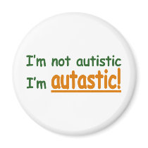 I'm not Autistic I'm Autastic! (Autism Awareness) Magnets