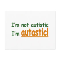 I'm not Autistic I'm Autastic! (Autism Awareness) Post Card