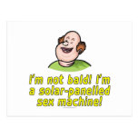 I'm not bald! I'm a solar-panelled sex machine! Post Card