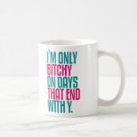 I'm Not Bitchy Coffee Mug