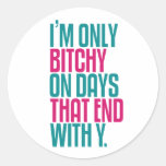 I'm Not Bitchy Round Sticker