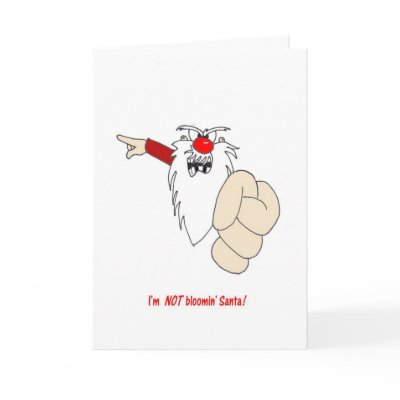 Im NOT Bloomin Santa Christmas Card by Kym_Moss
