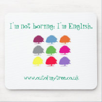 I'm Not Boring; I'm English Mousepad by outofmytree I'm Not Boring; I'm English Mousepad