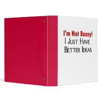 I'm Not Bossy I Just Have Better Ideas binders