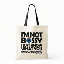 I'm Not Bossy - I Just Know Bags