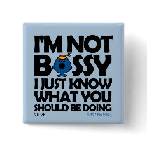 I'm Not Bossy - I Just Know Button