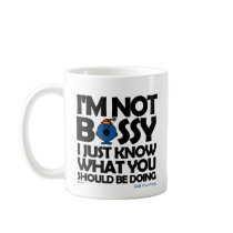 I'm Not Bossy - I Just Know Mugs