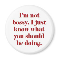 I'm not Bossy Refrigerator Magnets